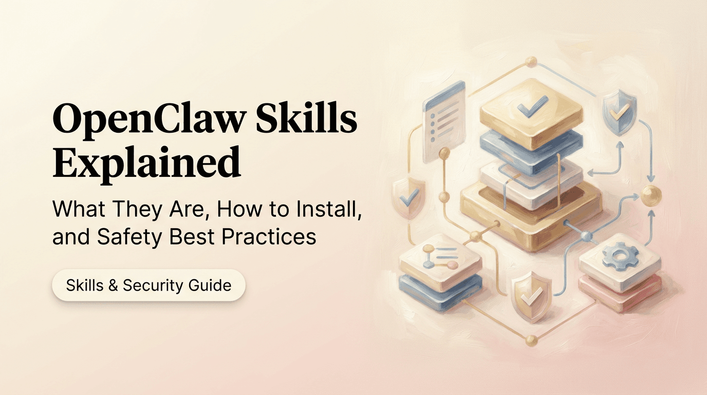 OpenClaw Skills Explained: What They Are, How to Install, and Safety Best Practices