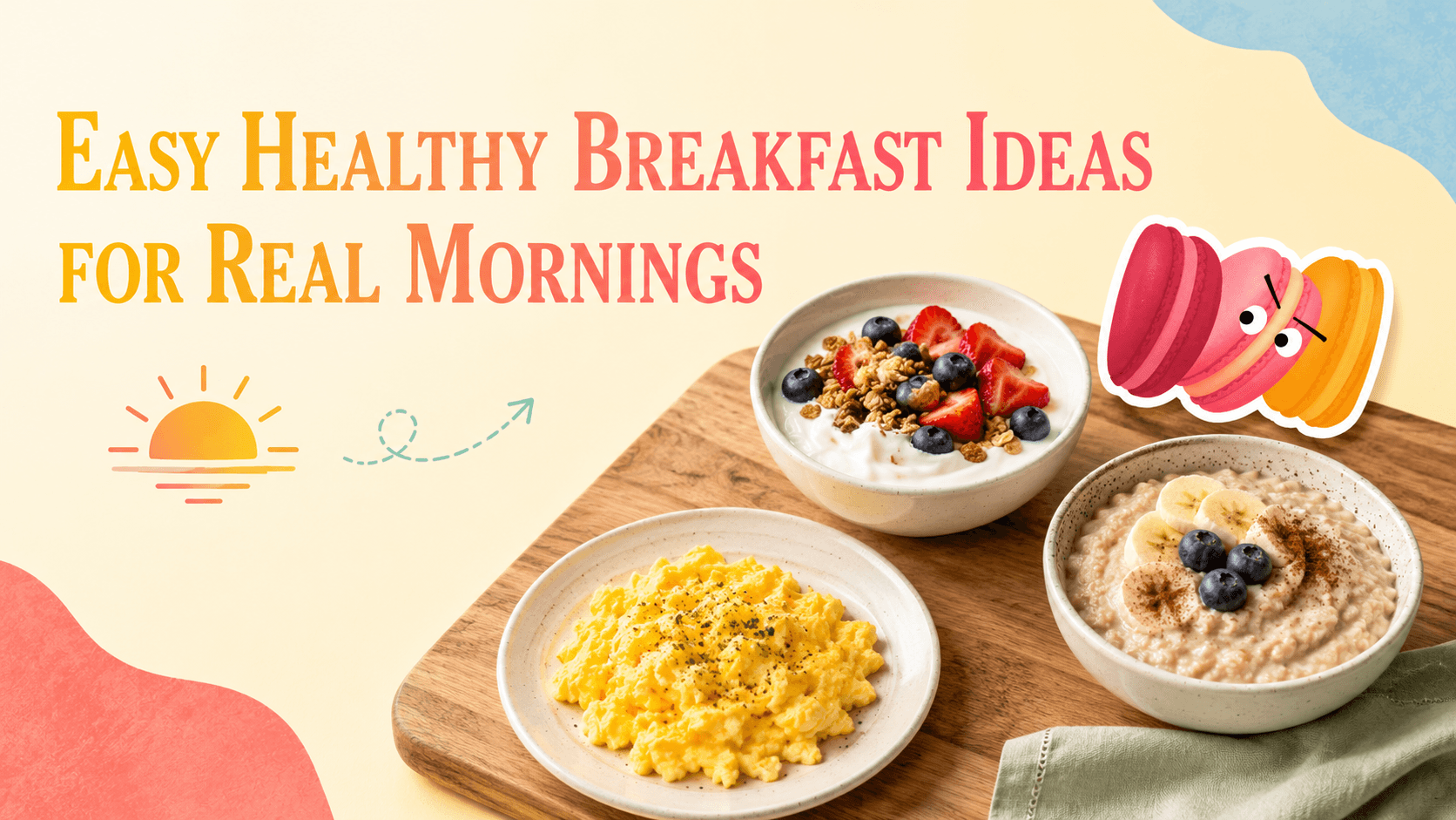 Easy Healthy Breakfast Ideas for Real Mornings