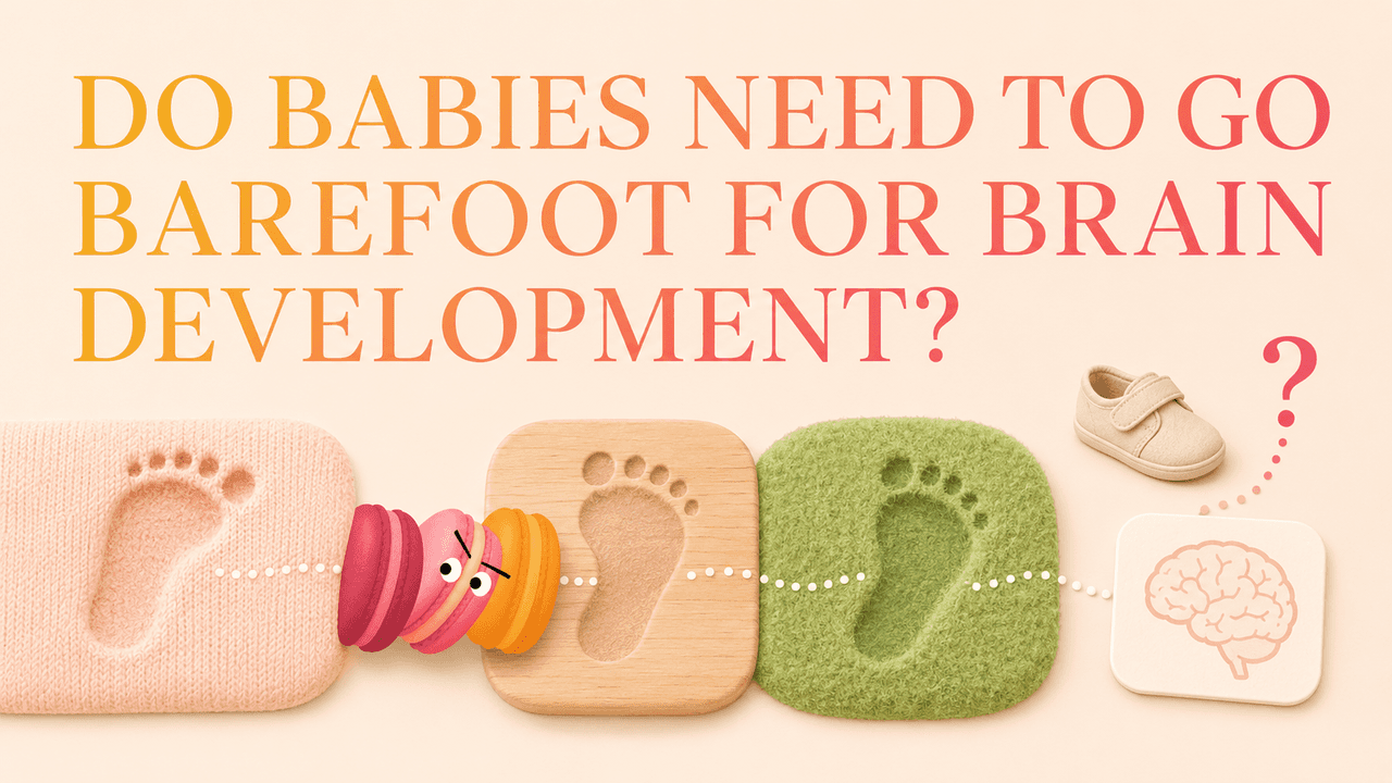 Do Babies Need to Go Barefoot for Brain Development?