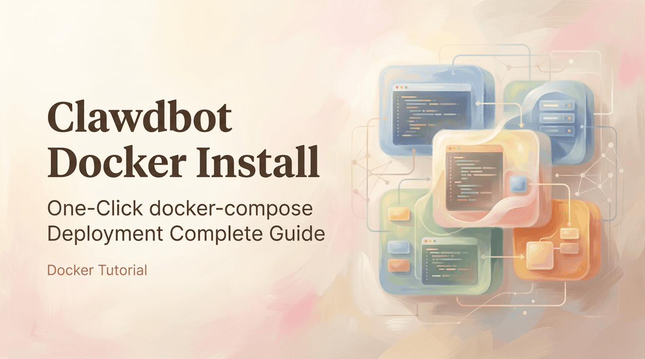 Clawdbot Docker Installation Tutorial: One-Click docker-compose Deployment Complete Guide
